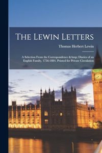 Lewin Letters; a Selection From the Correspondence & Diaries of an English Family, 1756-1884. Printed for Private Circulation