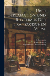 Über Deklamation und Rhythmus der Französischen Verse