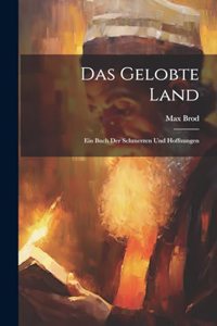 Gelobte Land: Ein Buch Der Schmerzen Und Hoffnungen