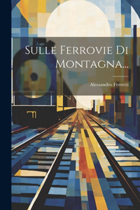 Sulle Ferrovie Di Montagna...