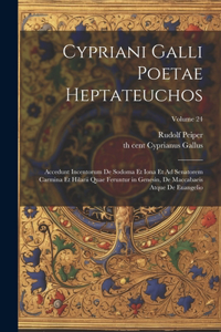 Cypriani Galli poetae Heptateuchos