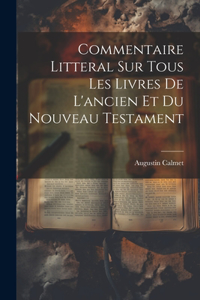 Commentaire Litteral Sur Tous Les Livres De L'ancien Et Du Nouveau Testament