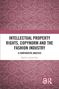 Intellectual Property Rights, Copynorm and the Fashion Industry