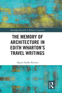 The Memory of Architecture in Edith Wharton’s Travel Writings