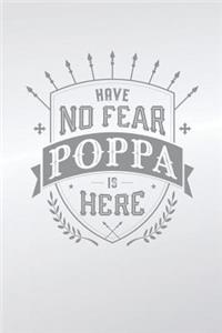 Have No Fear Poppa Is Here