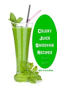 Celery Juice Smoothie Recipes With Mint