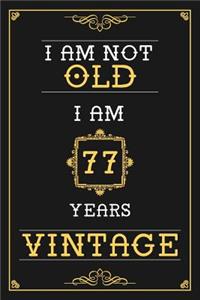 I Am Not Old I Am 77 Years Vintage