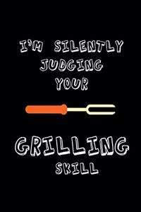 I'm Silently Judging Your Grilling Skill