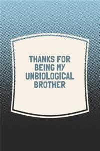 Thanks For Being My Unbiological Brother