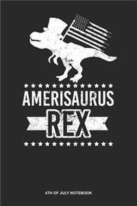 4th of July Notebook: Blank Log Book For American And Patriotic As Well: America Dinosaur Journal 4Th Of July Amerisaurus T-Rex Gift