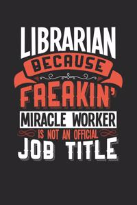 Librarian Because Freakin' Miracle Worker Is Not an Official Job Title