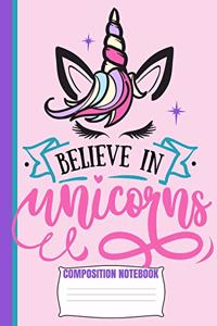 Believe In Unicorns Composition Notebook