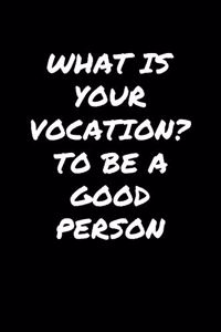 What Is Your Vocation To Be A Good Person
