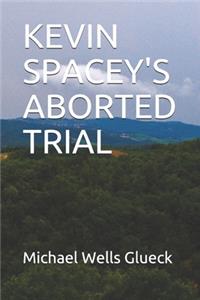 Kevin Spacey's Aborted Trial