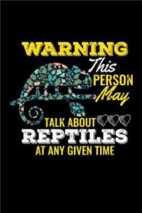 Warning This Person May Talk About Reptiles At Any Given Time
