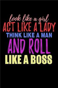 Look Like A Girl Act Like A Lady Think Like A Man And Roll Like A Boss