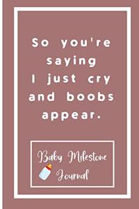 So you're saying I just cry and boobs appear.