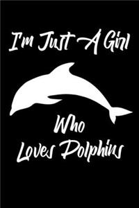 I'm Just A Girl Who Loves Dolphins