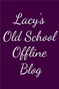 Lacy's Old School Offline Blog