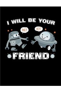 I Will Be Your Friend
