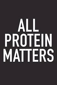 All Protein Matters