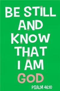 Be Still and Know That I Am God - Psalm 46: 10: Blank Lined Christian Journals for Girls