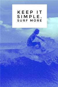 Keep It Simple. Surf More
