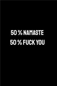 50% Namaste 50% Fuck You