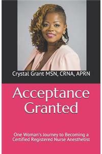 Acceptance Granted: One Woman's Journey to Becoming a Certified Registered Nurse Anesthetist