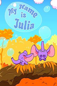 My Name is Julia: 2 Workbooks in 1! Personalized Primary Name and Letter Tracing Workbook for Kids Learning How to Write Their First Name and the Alphabet, Practice P