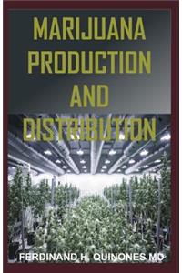 Marijuana Production and Distribution