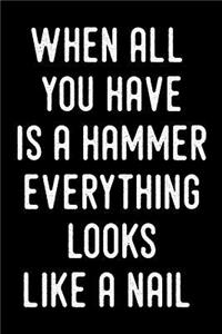 When All You Have Is a Hammer Everything Looks Like a Nail