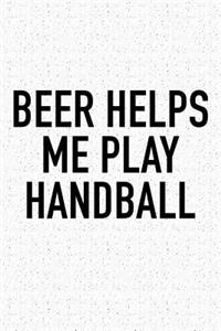 Beer Helps Me Play Handball
