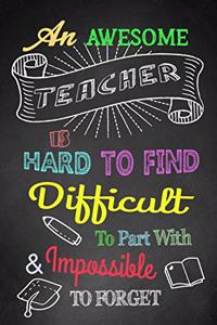An Awesome Teacher Is Hard To Find, Difficult To Part With, And Impossible To Forget