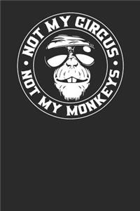 Not My Circus Not My Monkeys