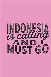 Indonesia Is Calling And I Must Go