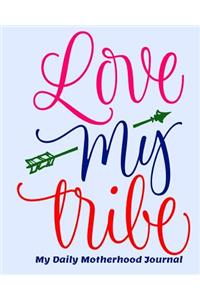 Love My Tribe My Daily Motherhood Journal