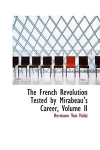The French Revolution Tested by Mirabeau's Career, Volume II