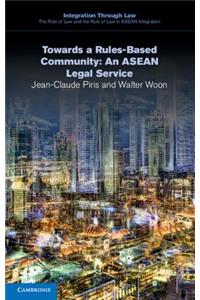 Towards a Rules-Based Community: An ASEAN Legal Service