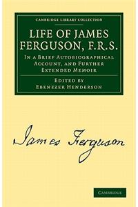 Life of James Ferguson, F. R. S.