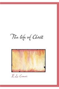 The Life of Christ