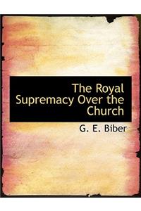 The Royal Supremacy Over the Church