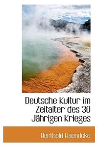 Deutsche Kultur Im Zeitalter Des 30 Jahrigen Krieges
