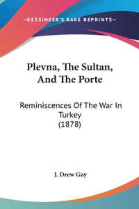 Plevna, The Sultan, And The Porte