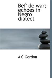 Bef' de War; Echoes in Negro Dialect