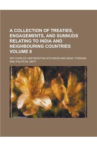 A Collection of Treaties, Engagements, and Sunnuds Relating to India and Neighbouring Countries Volume 8