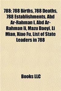 788: 788 Births, 788 Deaths, 788 Establishments, Abd AR-Rahman I, Abd AR-Rahman II, Mazu Daoyi, Li Mian, Xiao Fu, List of S