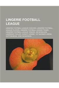 Lingerie Football League: Lingerie Football League Coaches, Lingerie Football League Players, Lingerie Football League Teams, Lingerie Football