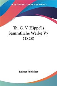 Th. G. V. Hippe'ls Sammtliche Werke V7 (1828)