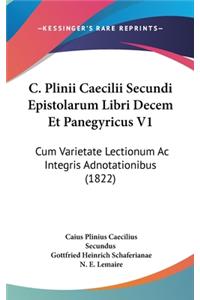 C. Plinii Caecilii Secundi Epistolarum Libri Decem Et Panegyricus V1